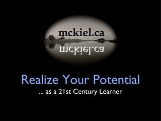 Realize Your Potential ... as a 21st Century Learner 