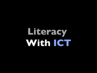Literacy  With   ICT 