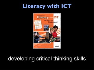 Literacy with ICT developing critical thinking skills 