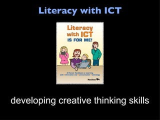 Literacy with ICT developing creative thinking skills 