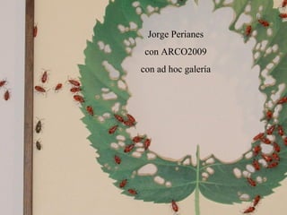 Jorge Perianes con ARCO2009 con ad hoc galería 