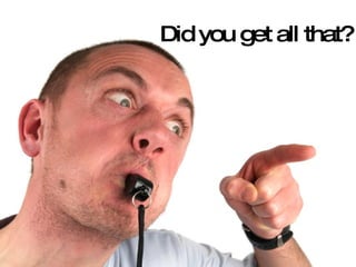 Did you get all that? 