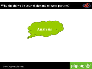 Why should we be your choice and telecom partner? Analysis 
