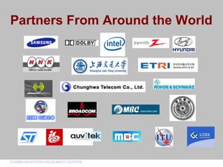 CommunicationsResearchCentreCanada
COMMUNICATIONS RESEARCH CENTRE
Partners From Around the World
 