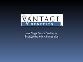 Your Single Source Solution for Employee Benefits Administration 