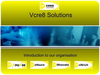 Vcre8 Solutions Introduction to our organisation 