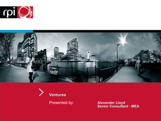 Ventures Presented by: Alexander Lloyd  Senior Consultant - MEA 