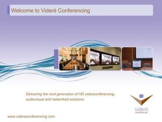 Welcome to Videré Conferencing ,[object Object],[object Object]