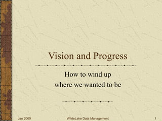 Vision and Progress How to wind up where we wanted to be 