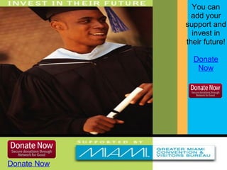 You can add your support and invest in their future!   Donate Now     Donate Now 