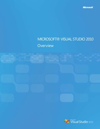 MICROSOFT® VISUAL STUDIO 2010
Overview
 