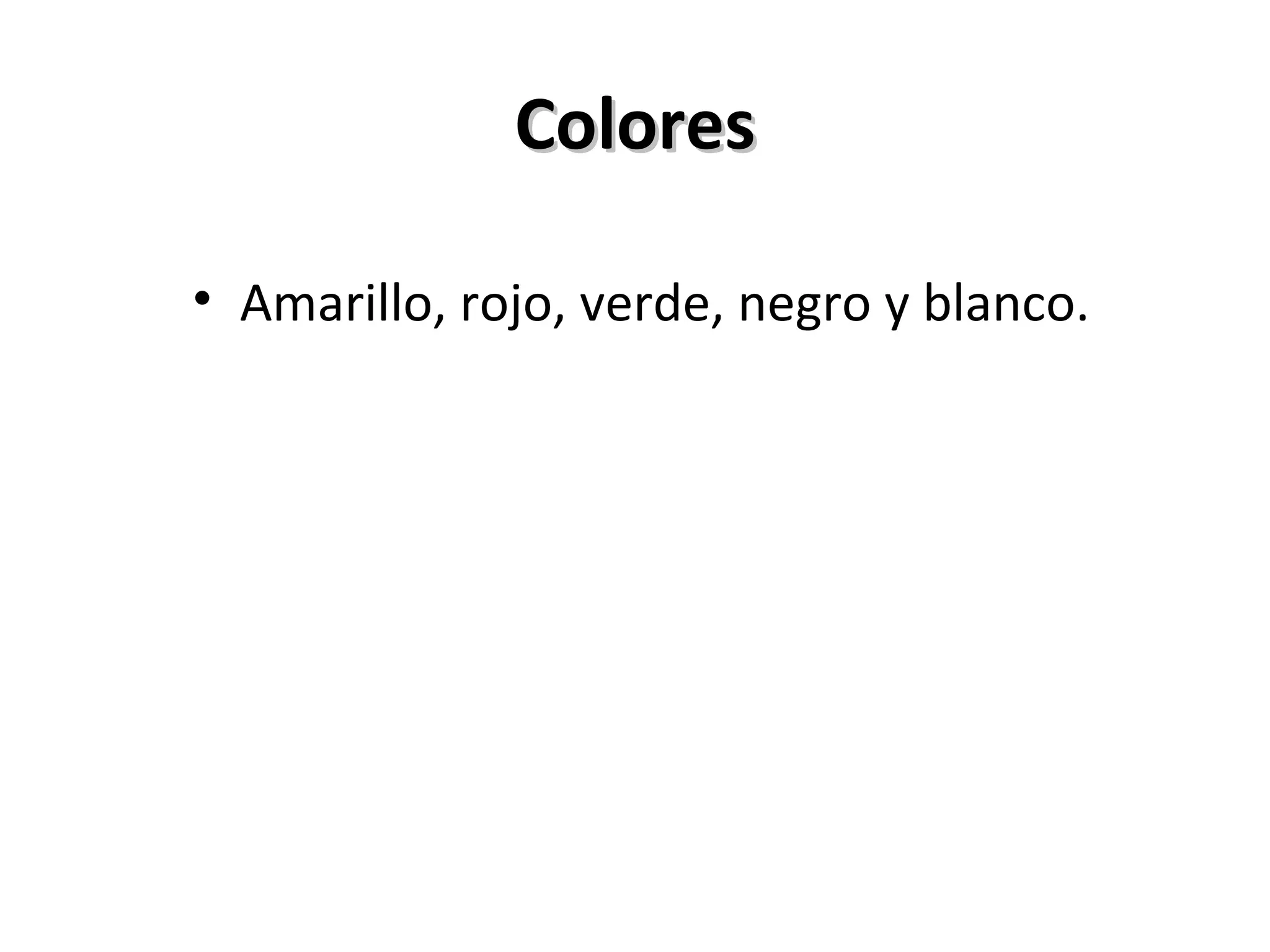 Colores Amarillo, rojo, verde, negro y blanco. 