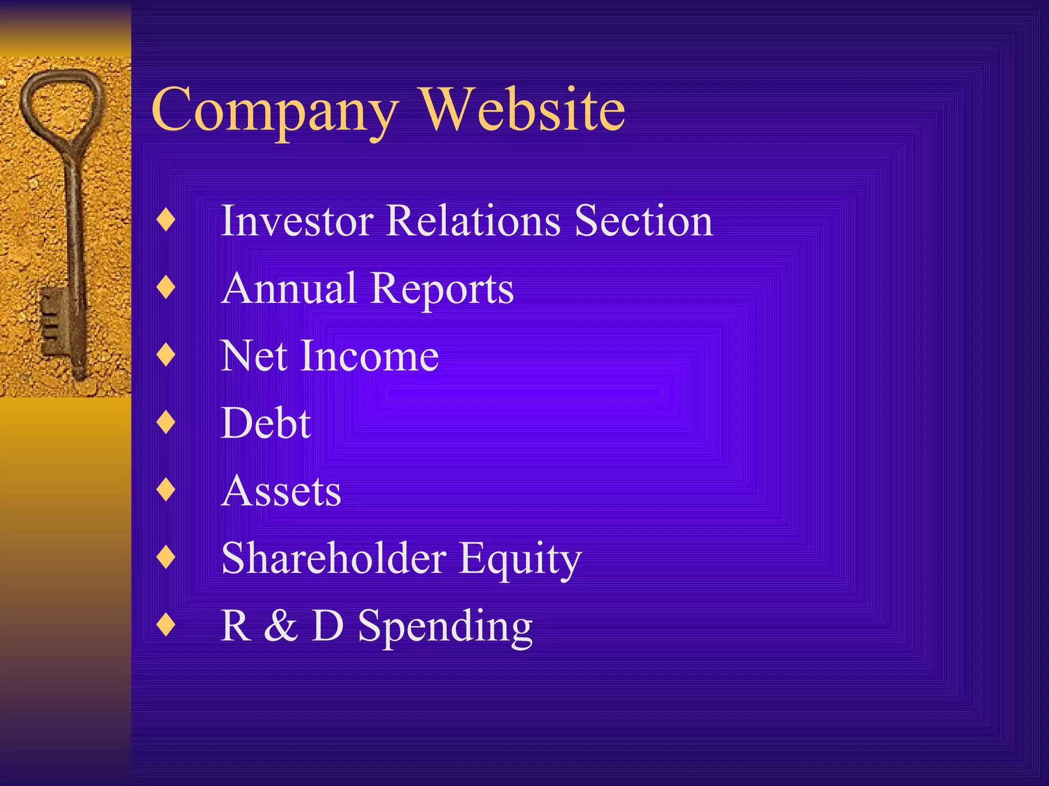 Company Website Investor Relations Section Annual Reports Net Income Debt Assets Shareholder Equity R & D Spending 
