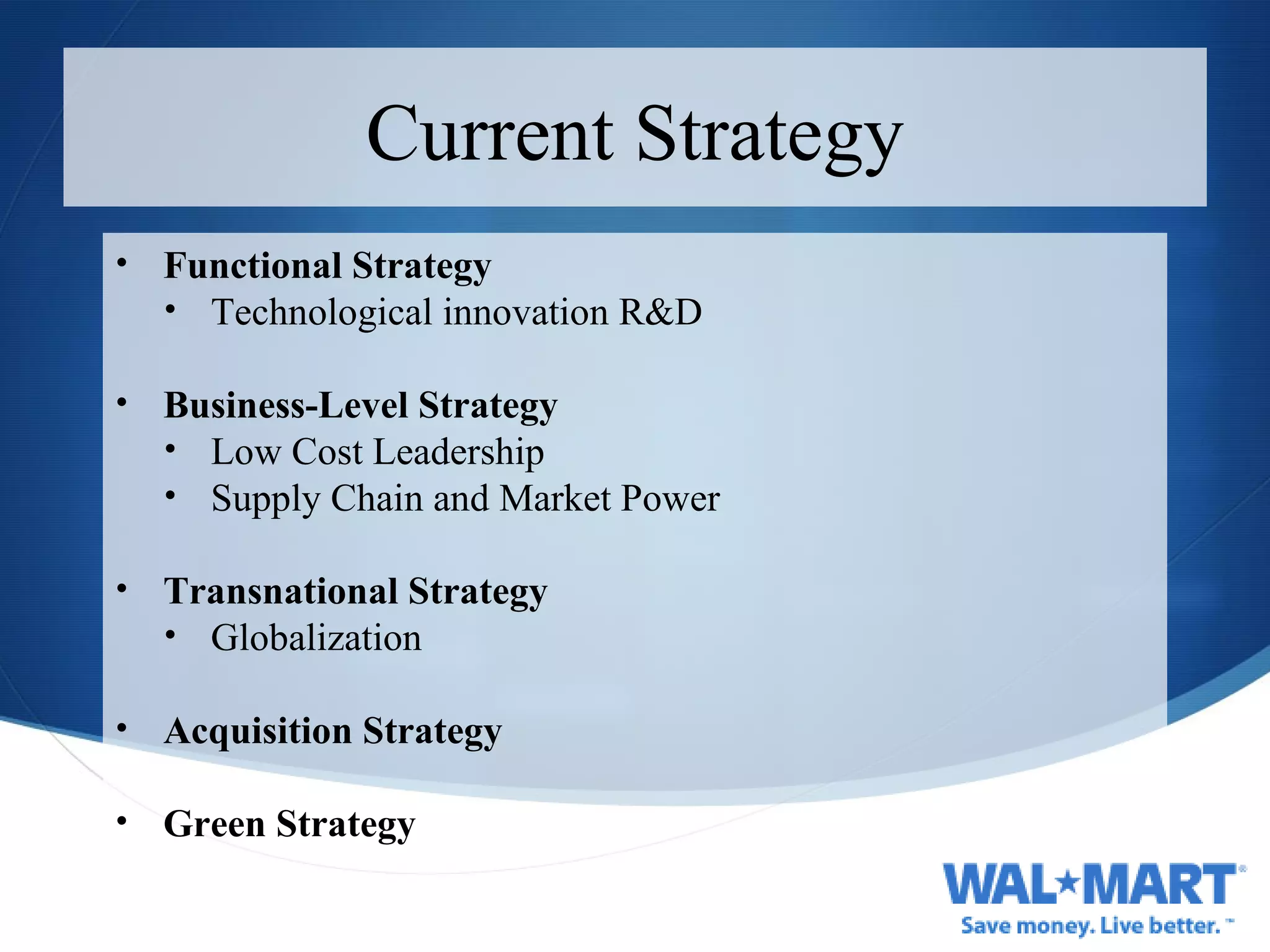 Current Strategy Functional Strategy Technological innovation R&D Business-Level Strategy Low Cost Leadership Supply Chain and Market Power Transnational Strategy Globalization Acquisition Strategy Green Strategy 