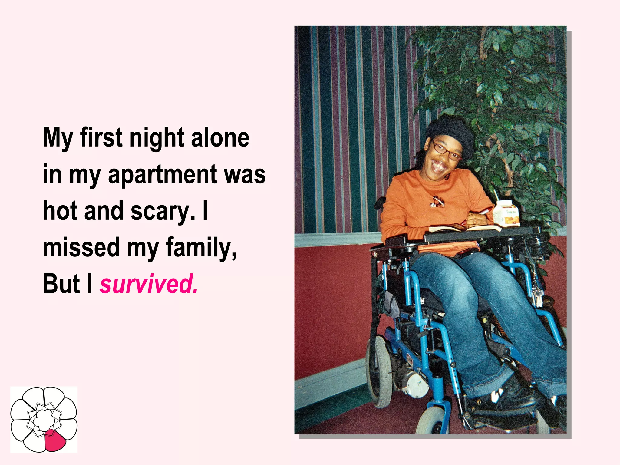 My first night alone  in my apartment was hot and scary. I missed my family,  But I  survived.   