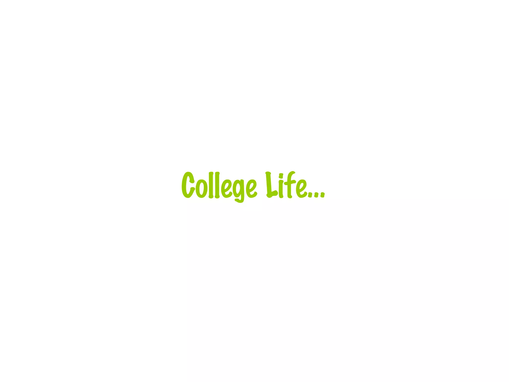 College Life… 
