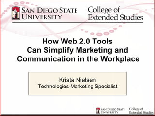 Krista Nielsen Technologies Marketing Specialist How Web 2.0 Tools Can Simplify Marketing and Communication in the Workplace   