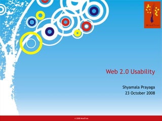 Web 2.0 Usability Shyamala Prayaga 23 October 2008 