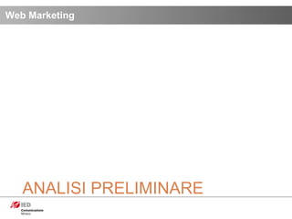 Web Marketing ANALISI PRELIMINARE 