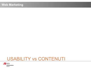 Web Marketing USABILITY vs CONTENUTI 