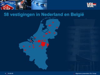 58 vestigingen in Nederland en België 06-06-09 Algemene presentatie VDL Groep 