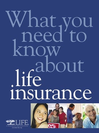 What you
  need to
 know
    about
 life
insurance
 
