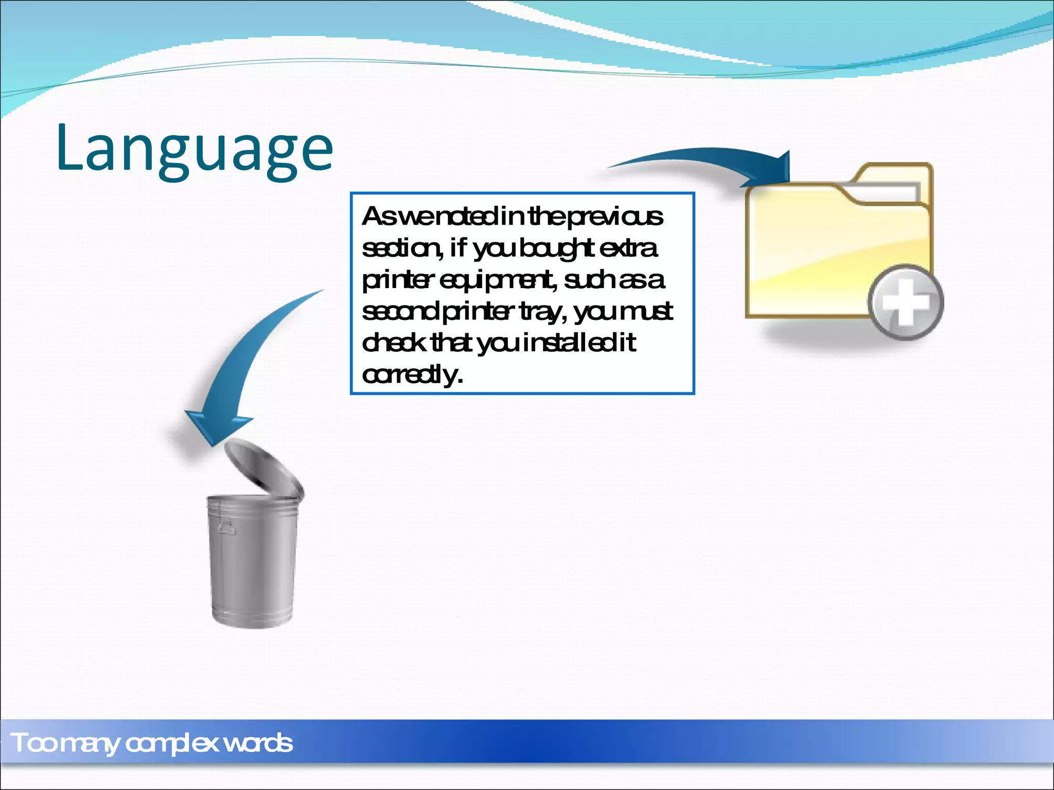 Language As we noted in the  preceding  section, if you  purchased additional  printer  options , such as a second printer tray, it is a  requirement  you  verify  its correct installation. As we noted in the previous section, if you bought extra printer equipment, such as a second printer tray, you must check that you installed it correctly. Too many complex words 