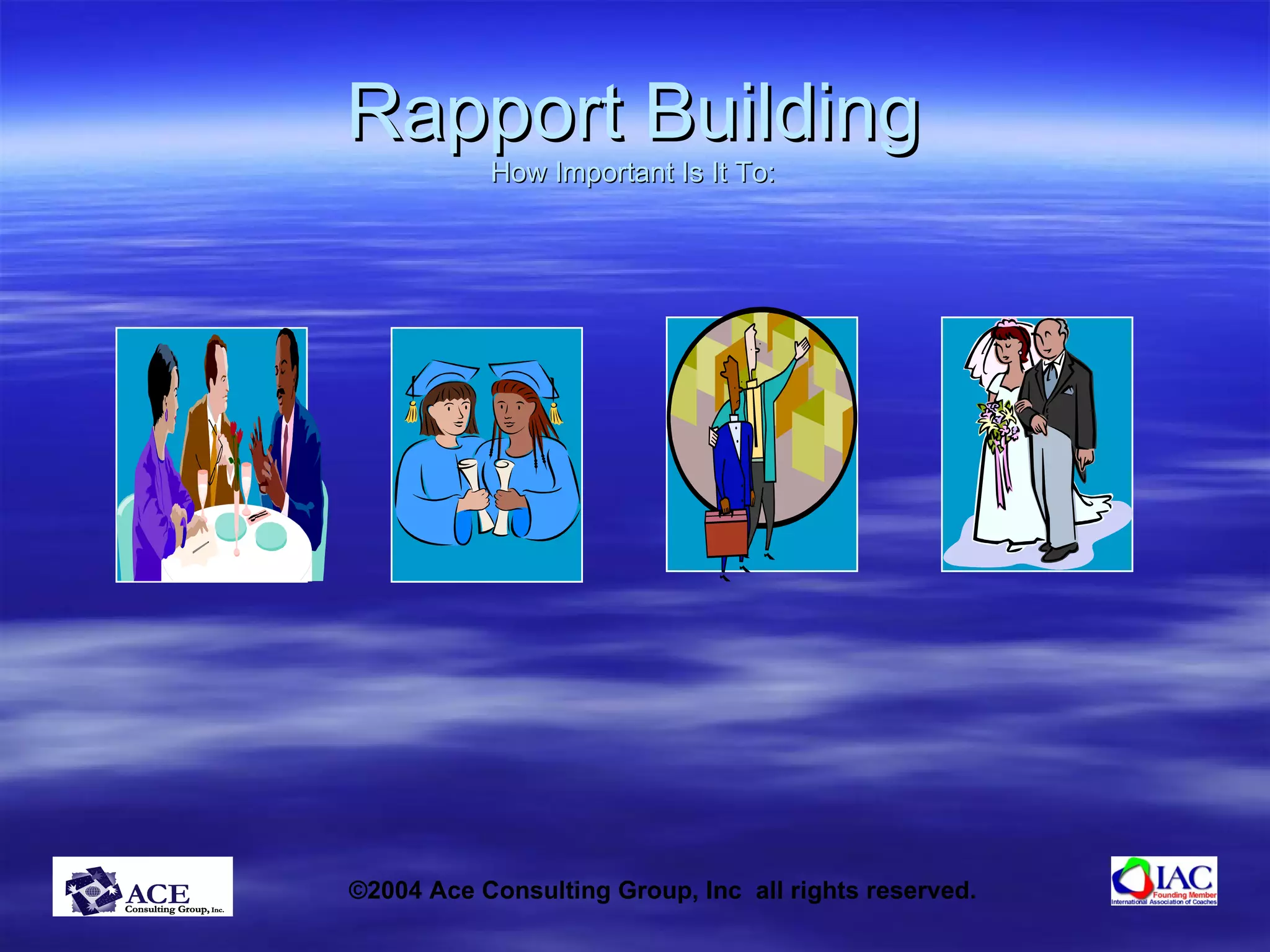 Rapport Building How Important Is It To: 