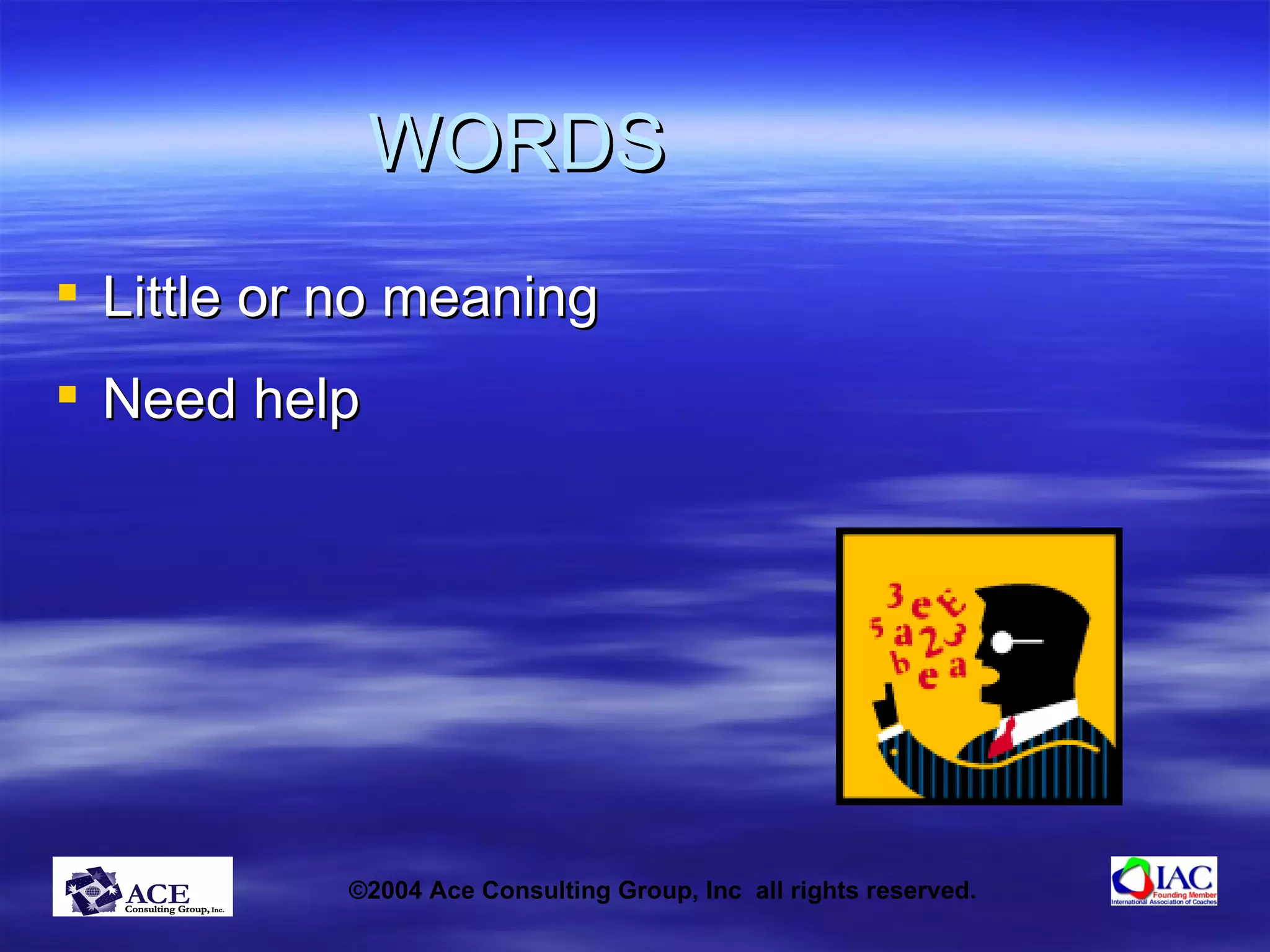 WORDS Little or no meaning Need help 