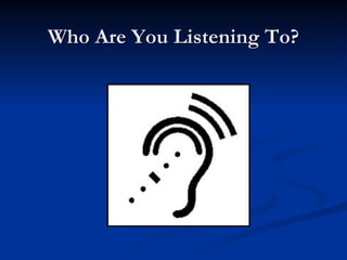 Who Are You Listening To? 
