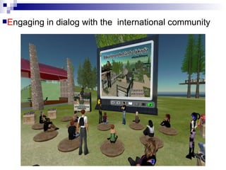 E ngaging in dialog with the  international community 