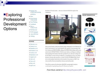 From Kevin Jarrett at  http:// storyofmysecondlife . com   E xploring Professional Development Options 
