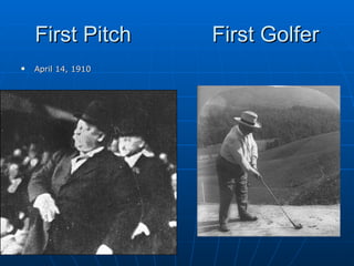 First Pitch First Golfer April 14, 1910 