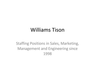 Williams Tison Staffing Positions in Sales, Marketing, Management and Engineering since 1998 