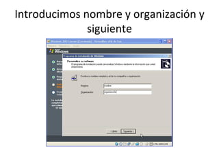 Introducimos nombre y organización y siguiente 