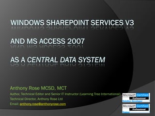 Anthony Rose MCSD, MCT
Author, Technical Editor and Senior IT Instructor (Learning Tree International)
Technical Director, Anthony Rose Ltd
Email: anthony.rose@anthonyrose.com
 