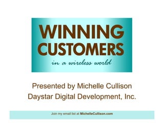Presented by Michelle Cullison Daystar Digital Development, Inc. 