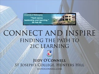Connect and Inspire: Finding the path to 21st century learning