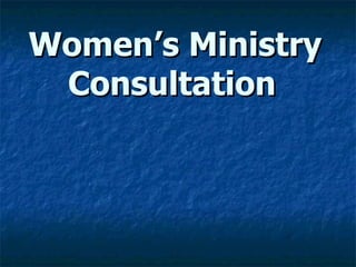 Women’s Ministry Consultation   