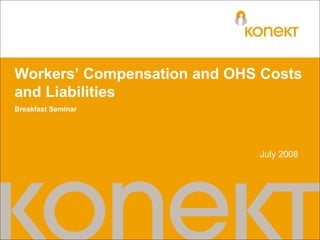 Workers’ Compensation and OHS Costs and Liabilities Breakfast Seminar July 2008 