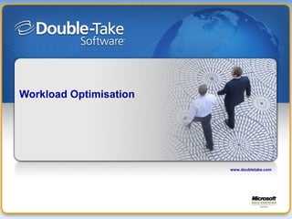 Workload Optimisation www.doubletake.com 