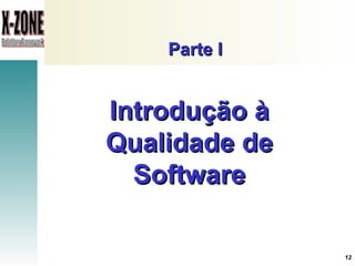 Parte I Introdução à Qualidade de Software 