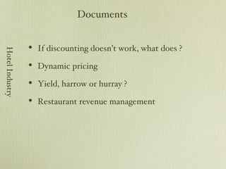 If discounting doesn’t work, what does ? Dynamic pricing Yield, harrow or hurray ? Restaurant revenue management Documents Hotel Industry 