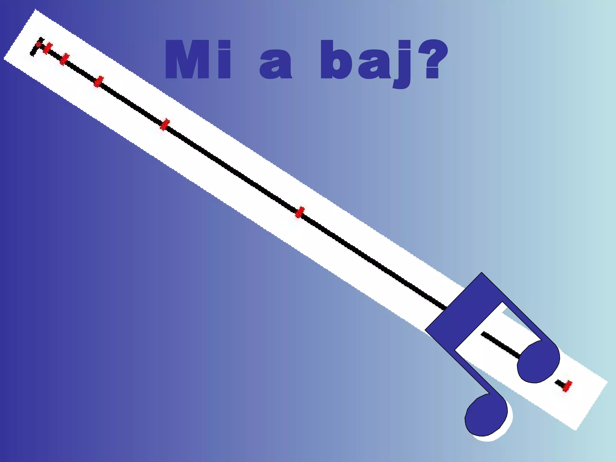 Mi a baj? 
