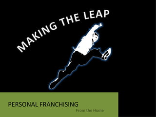 PERSONAL FRANCHISING From the Home 