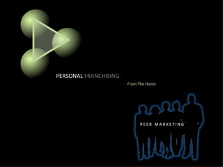 PERSONAL   FRANCHISING From The Home 