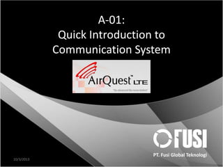 A-01:
Quick Introduction to
Communication System
Author
10/3/2013 1
 