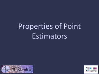 Properties of Point
Estimators
 