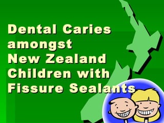 Dental Caries  amongst  New Zealand Children with  Fissure Sealants 