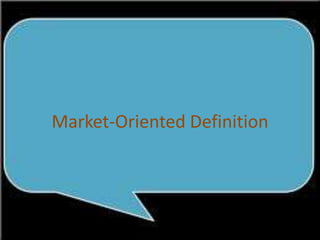 	Market-Oriented Definition